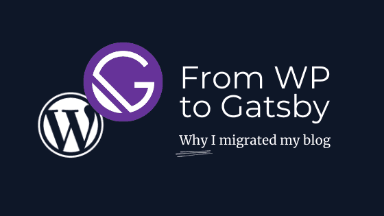 blog post banner for post Why I migrated my blog from WordPress to Gatsby